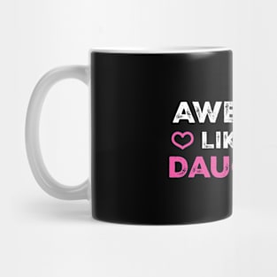 Awesome Like My Daughter Mug